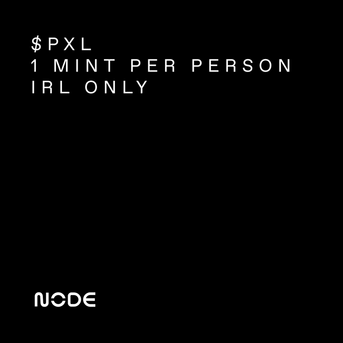 Black screen with white text reading '$PXL 1 MINT PER PERSON IRL ONLY' and 'NODE' branding in the bottom left corner.