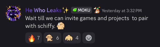 A Discord message from user "He Who Leaks ✨" with the MOKU role, posted yesterday at 3:32 PM, reads: "Wait till we can invite games and projects to pair with schiffy 🐕." The message received 7 fire, 6 monkey, and 4 heart reactions, reflecting community excitement about $SCHIFFY expanding into a hub for other games and projects to integrate with.
