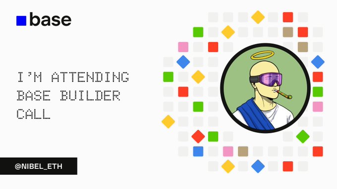 A promotional graphic showing the person's attendance at the Base Builder Call, featuring the text "I'M ATTENDING BASE BUILDER CALL," the username @NIBEL_ETH, a centered avatar depicting a haloed character with sunglasses and a cigar on a green background, and a colorful array of square and diamond shapes surrounding the avatar.
