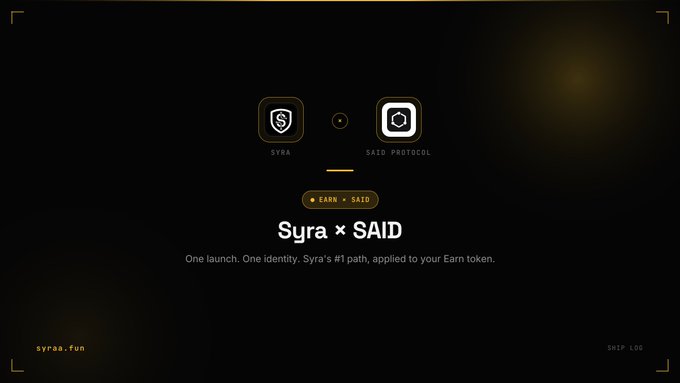 The image is a sleek dark-themed promotional graphic for the "Syra × SAID" partnership, displaying the logos of both Syra and SAID Protocol above the tagline "EARN × SAID" and the headline "Syra × SAID — One launch. One identity: Syra's #1 path, applied to your Earn token." It visually reinforces the post's message about integrating SAID Protocol's identity verification into Earn Tokens, marking a key trust milestone for the platform.