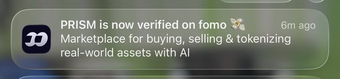 The image shows a notification that "PRISM is now verified on fomo" described as a "Marketplace for buying, selling & tokenizing real-world assets with AI," timestamped 6m ago. This aligns with the post celebrating PRISM's verification milestone on the FOMO platform.