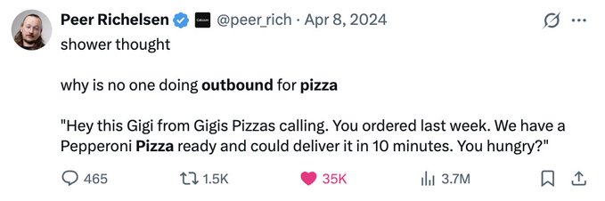 A tweet by Peer Richelsen (@peer_rich) dated April 8, 2024, titled 'shower thought,' jokingly asks 'why is no one doing outbound for pizza' and gives an example script for a 'Gigi's from Gigi's Pizzas' cold call offering a pepperoni pizza delivery.