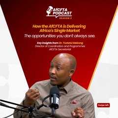 A podcast thumbnail from 'The AICFTA Podcast' featuring a man speaking into a microphone with the title 'How the AfCFTA is Delivering Africa's Single Market' and key insights by Dr. Tsotetsi Makong, Director of the AfCFTA Secretariat.