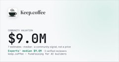 A minimalist graphic with a "Keep.coffee" logo showing "COMMUNITY VALUATION $9.0M" with the text "7 honest readers · a community signal, not a price" and "Fundraising for AI builders."
