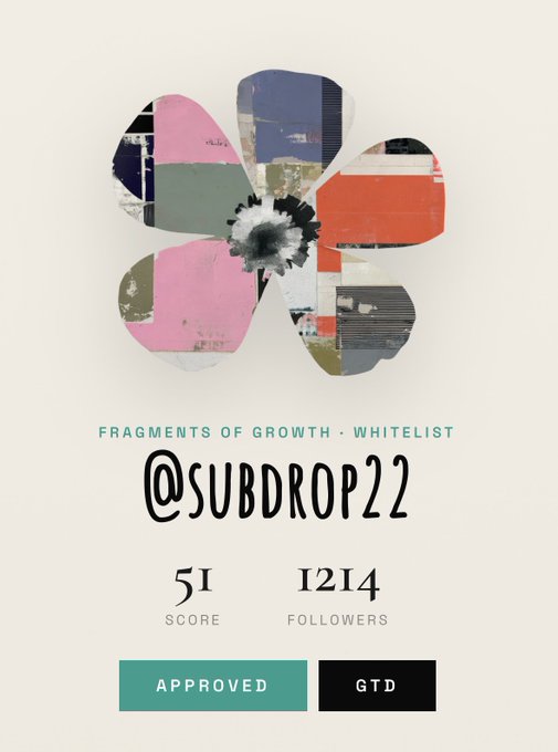 A promotional graphic featuring a four-petal flower artwork with 'FRAGMENTS OF GROWTH · WHITELIST', '@SUBDROP22', a score of '51', '1214 FOLLOWERS', and 'APPROVED' and 'GTD' buttons.