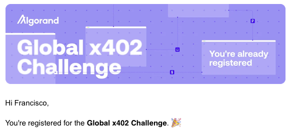 An Algorand Global x402 Challenge registration confirmation email addressed to 'Francisco' stating 'You're registered for the Global x402 Challenge. 🎉'