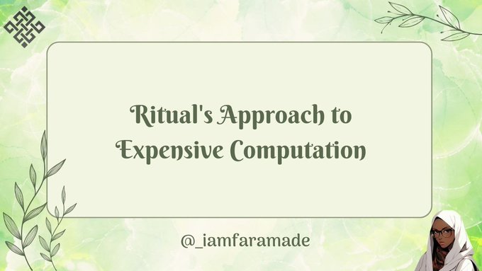 A presentation title slide with a green watercolor background reads 'Ritual's Approach to Expensive Computation' with the handle @_iamfaramade at the bottom.