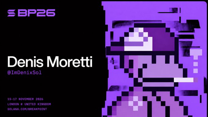 A promotional graphic for 'BP26' featuring 'Denis Moretti (@ImDenixSol)' with event details '15-17 NOVEMBER 2026 LONDON UNITED KINGDOM SOLANA.COM/BREAKPOINT' next to a glitchy purple pixelated image.