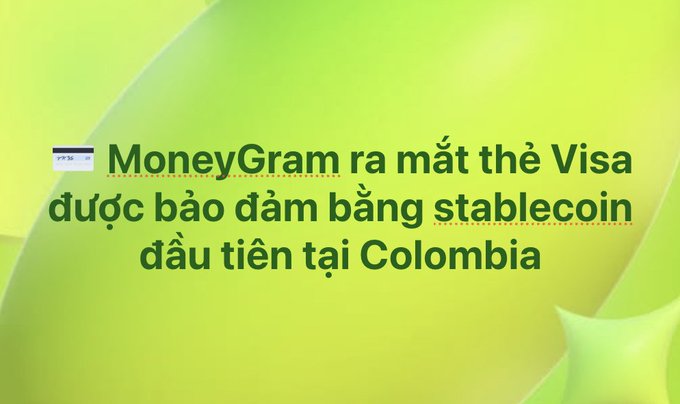 A green promotional graphic with text in Vietnamese reading 'MoneyGram ra mắt thẻ Visa được bảo đảm bằng stablecoin đầu tiên tại Colombia' (MoneyGram launches the first stablecoin-backed Visa card in Colombia).
