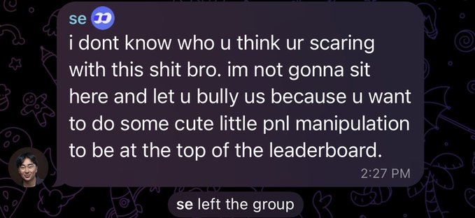 A screenshot of a Discord chat shows an angry message reading, "i dont know who u think ur scaring with this shit bro. im not gonna sit here and let u bully us because u want to do some cute little pnl manipulation to be at the top of the leaderboard," followed by a notification that "se left the group."