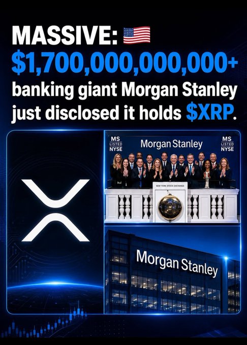A graphic showing the XRP logo and photos of the Morgan Stanley team and building, with text reading 'MASSIVE: 🇺🇸 $1,700,000,000,000+ banking giant Morgan Stanley just disclosed it holds $XRP.'