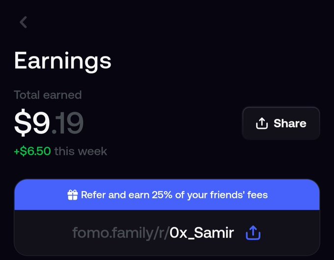 A dark-themed app screenshot showing 'Earnings' of '$9.19' with '+ $6.50 this week', a 'Share' button, and a referral link 'fomo.family/r/Ox_Samir' offering 25% of friends' fees.