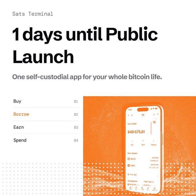 A promotional graphic for 'Sats Terminal' announces '1 days until Public Launch' for 'One self-custodial app for your whole bitcoin life.', listing features Buy, Borrow, Earn, and Spend alongside a phone interface showing a wallet balance of '$49,675.61'.
