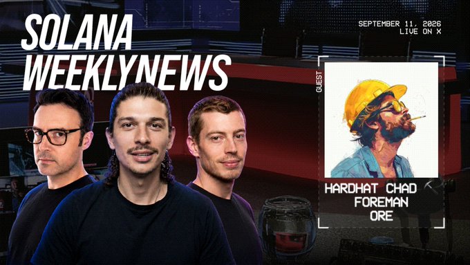 The image is a promotional graphic for "Solana Weekly News," scheduled for September 11, 2026, and streaming live on X, featuring three hosts and a guest appearance by "Hardhat Chad Foreman from ORE." The design highlights Chad's character—depicted as a rugged miner with a yellow hard hat and cigarette—tying into the show's mining-themed branding. This visual aligns with the announcement of his guest spot to discuss topics like Solana's ecosystem leadership, potential "hard money," and new platform debuts.
