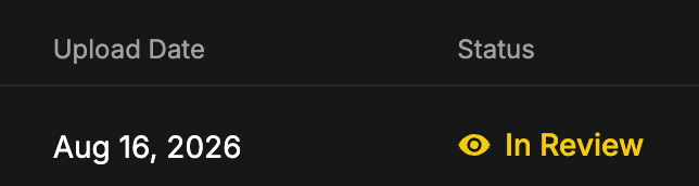 A simple dark screen displaying 'Upload Date' as 'Aug 16, 2026' and 'Status' as 'In Review' in yellow text.