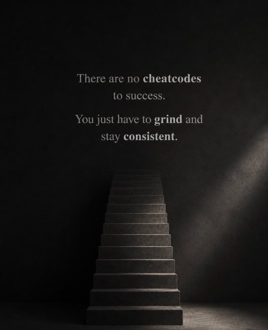 A dark, atmospheric image shows stone stairs ascending into a void with the text: 'There are no cheатcodes to success. You just have to grind and stay consistent.'