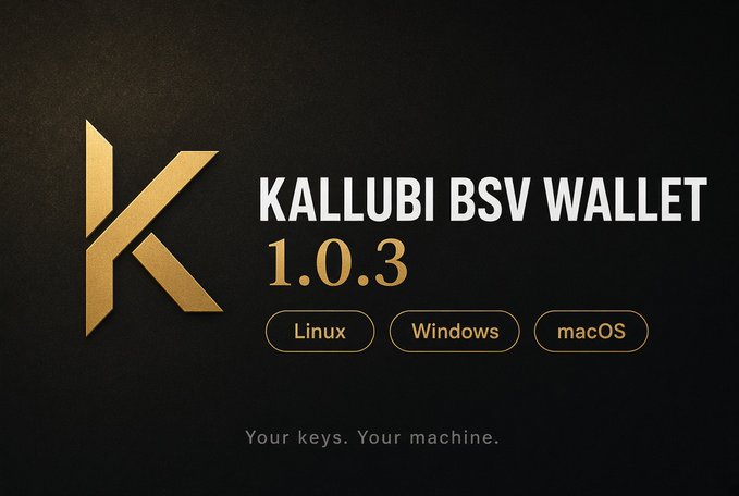 A promotional graphic for 'KALLUBI BSV WALLET 1.0.3' features a gold 'K' logo and indicates availability for Linux, Windows, and macOS with the tagline 'Your keys. Your machine.'