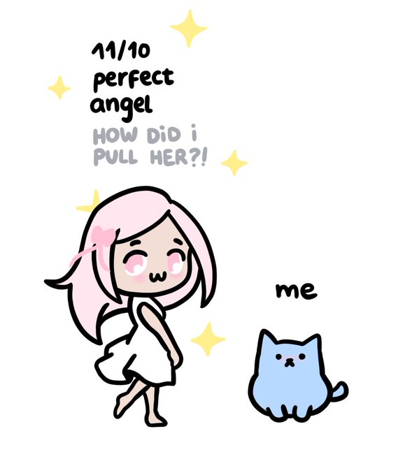 A cute cartoon drawing shows a pink-haired girl described as a "11/10 perfect angel" with the narrator (a small blue cat) wondering "HOW DID I PULL HER?!", expressing disbelief at dating such a wonderful person.