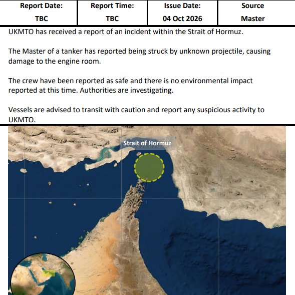 A UKMTO advisory dated 04 Oct 2026 reports that a tanker in the Strait of Hormuz was struck by an unknown projectile, damaging its engine room but leaving the crew safe with no environmental impact, with the incident's general location marked on an accompanying satellite map.