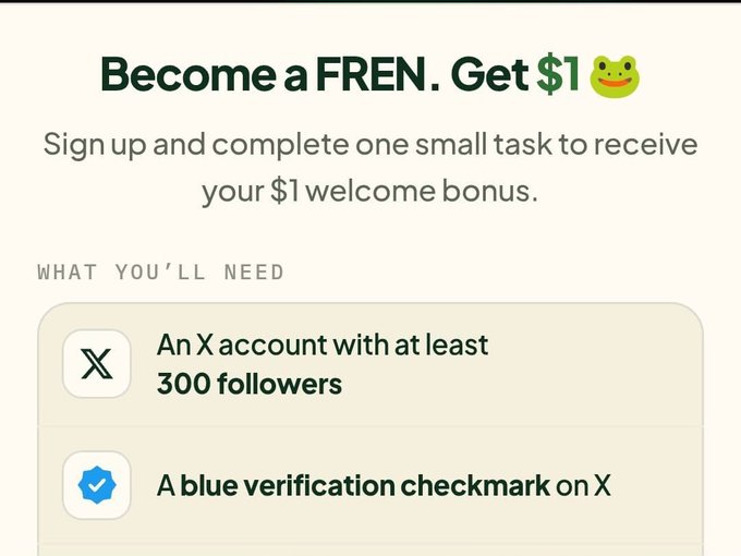 A white offer page says “Become a FREN. Get $1🐸” and explains that signing up and completing one small task earns a $1 welcome bonus; listed requirements include an X account with at least 300 followers and a blue verification checkmark on X.