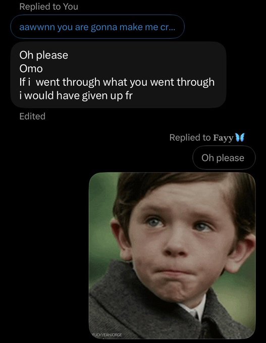 A screenshot of a social media exchange replies to 'Fayy' with 'Oh please' and includes a meme image of a young boy with a doubtful expression, watermarked 'FUCKYEAH.ORGE'.