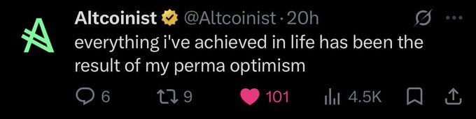 A screenshot of a tweet from user Altcoinist (@Altcoinist) stating 'everything i've achieved in life has been the result of my perma optimism', with 101 likes and 4.5K views.