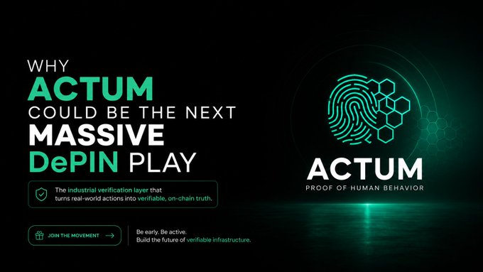A promotional graphic reads 'WHY ACTUM COULD BE THE NEXT MASSIVE DePIN PLAY' and 'ACTUM PROOF OF HUMAN BEHAVIOR', describing it as 'The industrial verification layer that turns real-world actions into verifiable, on-chain truth.' with a 'JOIN THE MOVEMENT' button.