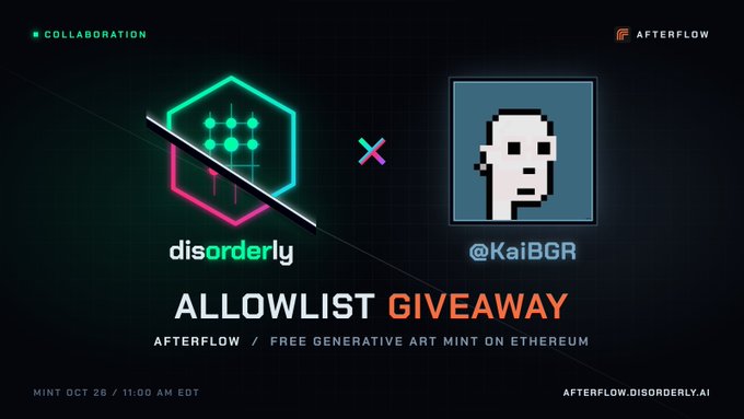 A promotional graphic for an 'ALLOWLIST GIVEAWAY' collaboration between 'disorderly' and '@KaiBGR' on the AFTERFLOW platform, advertising a 'FREE GENERATIVE ART MINT ON ETHEREUM' on Oct 26 at 11:00 AM EDT.
