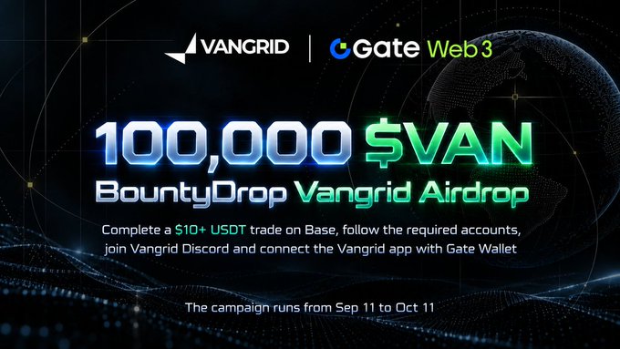A promotional banner for a VANGRID and Gate Web 3 collaboration, advertising a '100,000 $VAN BountyDrop Vangrid Airdrop' campaign requiring a $10+ USDT trade on Base, running from Sep 11 to Oct 11.
