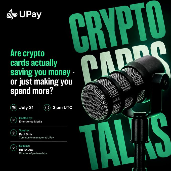 A promotional graphic for "UPAY" featuring a microphone and large text "CRYPTO CARDS TALKS", asking "Are crypto cards actually saving you money - or just making you spend more?" for an event on July 31 at 2 pm UTC hosted by Emergence Media with speakers Paul Smir and Bu Salem.