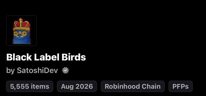 The image displays an NFT collection titled "Black Label Birds" by SatoshiDev, featuring 5,555 items minted on Robinhood Chain in August 2026, marked as PFPs. The pixelated bird wearing a crown logo relates to the post by showing the new collection the founder minted for free on Robinhood Chain after his previous successful NFT project.