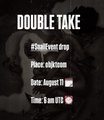Dark stylized poster with 'DOUBLE TAKE' as the title, featuring hashtags #ThisDifferentDrop and credits for Video: oldSchoool, Dope: August 11, and Time: 9 am UTC.