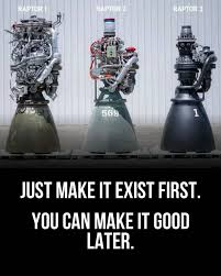 A motivational poster showing three rocket engines at different stages of completion (Raptor 1, Raptor 2, and an unnamed version) with the caption 'JUST MAKE IT EXIST FIRST. YOU CAN MAKE IT GOOD LATER.'