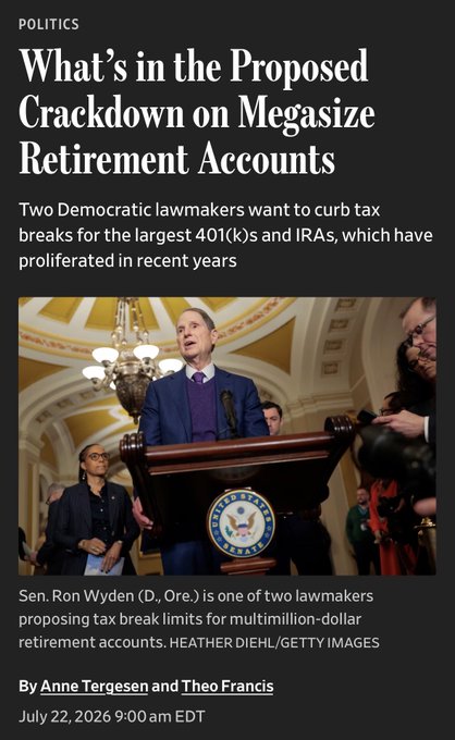 A Politics article titled 'What's in the Proposed Crackdown on Megasize Retirement Accounts' by Anne Tergesen and Theo Francis, dated July 22, 2026, featuring Sen. Ron Wyden (D-Ore.).