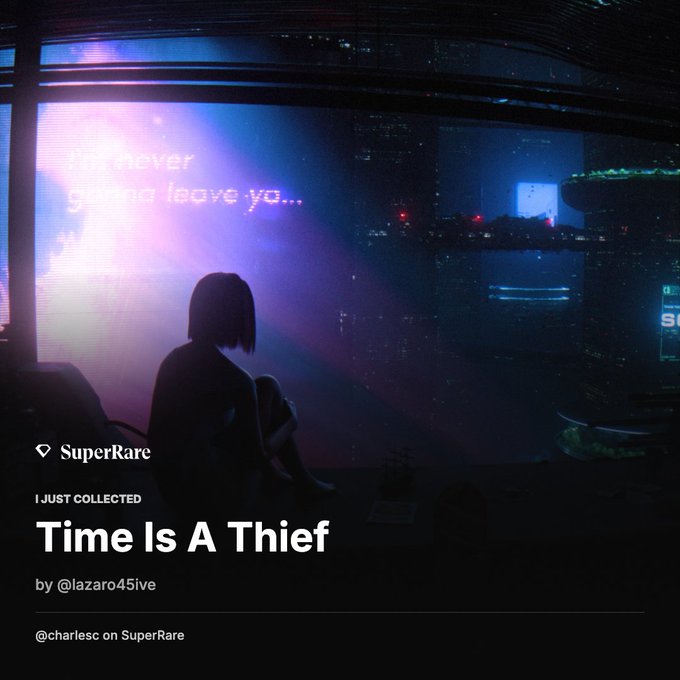 A SuperRare NFT listing shows 'Time Is A Thief' by @lazaro45ive, collected by @charlesc, depicting a silhouetted figure watching a glowing screen displaying 'I'm never gonna leave yo...'.
