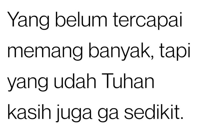 The image contains Indonesian text that reads: "Yang belum tercapai memang banyak, tapi yang udah Tuhan kasih juga ga sedikit." which translates to "There are indeed many things yet to be achieved, but what God has already given is also not a little."

The caption captures this motivational message about appreciating blessings received while acknowledging unfulfilled goals, fitting the post's encouraging "gas terus" (keep going) sentiment.