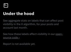 A 'Under the hood' section with the X logo, explaining that users can see aggregate stats on labels affecting post visibility in the X algorithm, though noting 'Report is not available yet.'