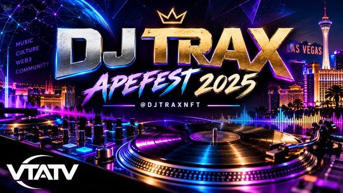 Promotional banner for 'DJ TRAX APEFEST 2025' in Las Vegas, featuring a crown logo, '@DJTRAXNFT' handle, and VTATV branding, with text noting 'Music, Culture, Web3, Community' against a vibrant DJ turntable and city skyline backdrop.