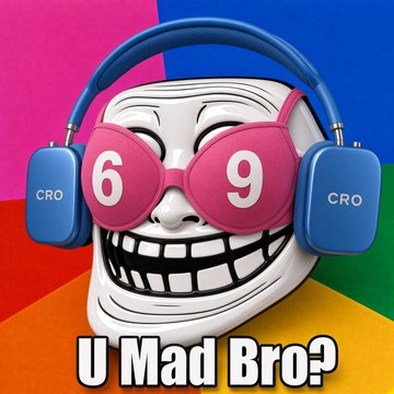 A troll face meme wearing pink headphones with '69' on the lenses, set against a colorful background with the text 'U Mad Bro?' and 'CRO' logos.