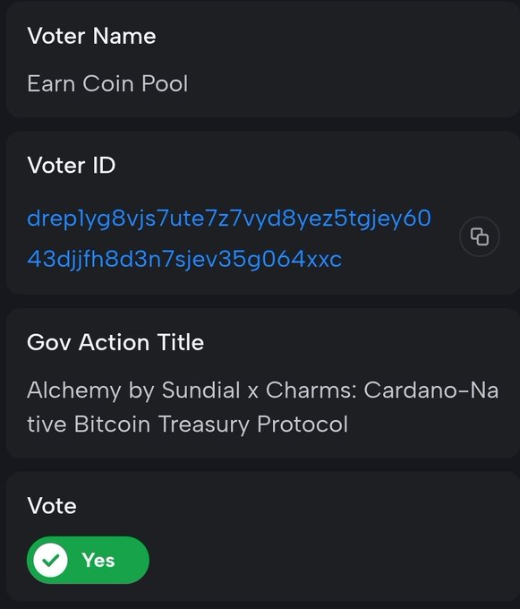 A dark-themed voting interface showing 'Voter Name: Earn Coin Pool', a 'Voter ID', and the 'Gov Action Title: Alchemy by Sundial x Charms: Cardano-Native Bitcoin Treasury Protocol', with a green 'Yes' vote selected.