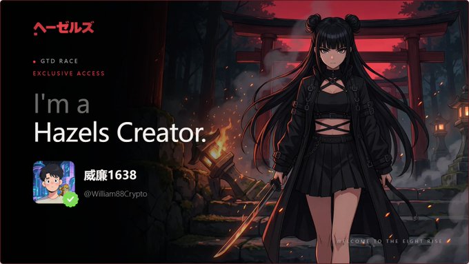 A promotional graphic featuring an anime-style female character with twin buns holding a sword, with text reading 'ヘーゼルス', 'GTD RACE', 'EXCLUSIVE ACCESS', 'I'm a Hazels Creator.', '威廉1638', '@William88Crypto', and 'WELCOME TO THE EIGHT RISE'.