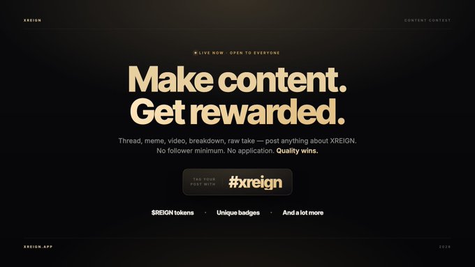 A promotional graphic for the XREIGN Content Contest featuring the bold tagline "Make content. Get rewarded." on a dark background, inviting creators to post about XREIGN using the #xreign hashtag to win $REIGN tokens, unique badges, and other prizes.