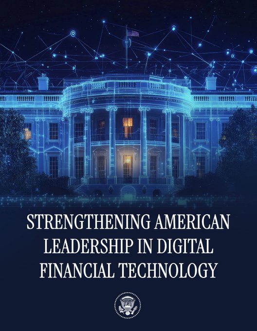A graphic of the White House with digital network overlays and the text 'STRENGTHENING AMERICAN LEADERSHIP IN DIGITAL FINANCIAL TECHNOLOGY' with a presidential seal.