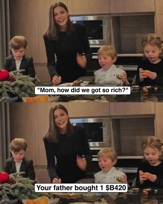 A two-panel meme showing a woman in a black top with three children in a modern kitchen; the top panel has a child asking 'Mom, how did we got so rich?' and the bottom shows the mother replying 'Your father bought 1 $B420'.