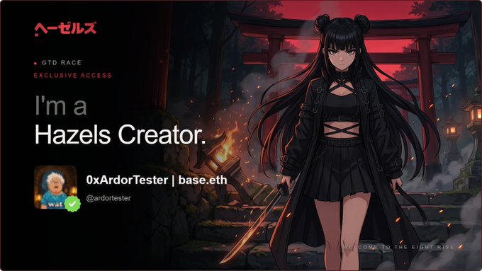 A promotional graphic for 'Hazels' GTD Race featuring anime-style artwork of a dark-haired female warrior with a sword at a Japanese shrine, with text 'I'm a Hazels Creator' and username '0xArdorTester | base.eth'.