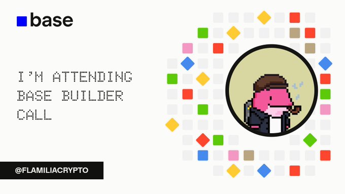 A graphic with a pixelated character, the 'base' logo, and text reading 'I'M ATTENDING BASE BUILDER CALL' with the handle '@FLAMILIACRYPTO'.