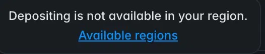 The image shows a message box with a gray background that reads "Depositing is not available in your region". The text explains that depositing is not allowed in certain regions, which could be due to restrictions or limitations imposed by banks or financial institutions. The message also mentions that the availability of regions might change over time and can vary depending on factors such as economic conditions, government policies, and market trends.