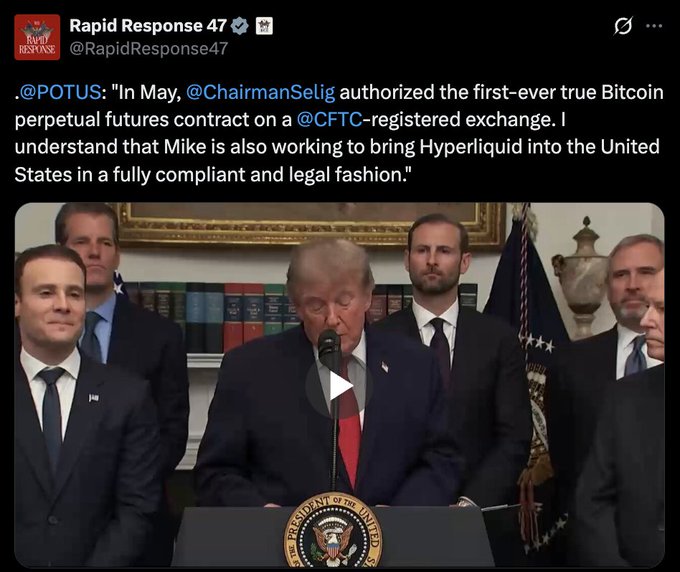 A tweet from Rapid Response 47 (@RapidResponse47) shares a White House video of President Donald Trump speaking at a podium with the Presidential seal, stating that CFTC Chairman Mike Selig authorized the first-ever true Bitcoin perpetual futures contract on a CFTC-registered exchange and is working to bring Hyperliquid into the U.S. in a compliant manner, aligning with news that HYPE jumped ~16%.