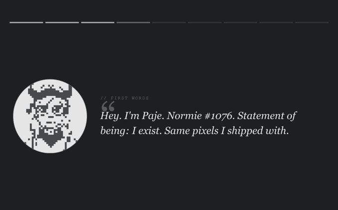 A dark profile screen features a pixel-art avatar and introductory text reading: "FIRST WORDS: Hey. I'm Paje. Normie #1076. Statement of being: I exist. Same pixels I shipped with."