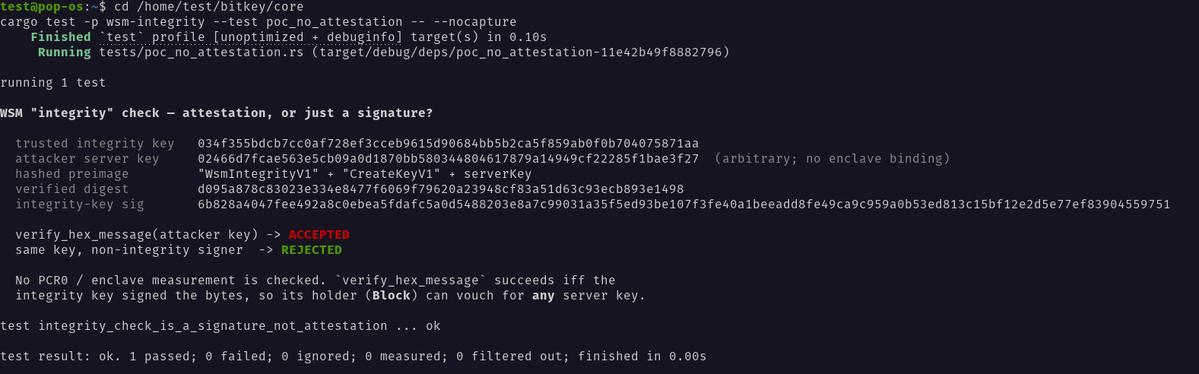 A terminal screenshot showing a successful Rust test execution for `poc_no_attestation`, which demonstrates that Bitkey's "WSM integrity" check is merely a signature verification rather than a true attestation, allowing a compromised integrity key (held by Block) to sign arbitrary server keys and bypass security checks. The test output displays key hashes, signature verification results showing "ACCEPTED" for the attacker's key and "REJECTED" for non-integrity signers, supporting the claim that Block could exploit this flaw to steal funds from Bitkey's inheritance feature.